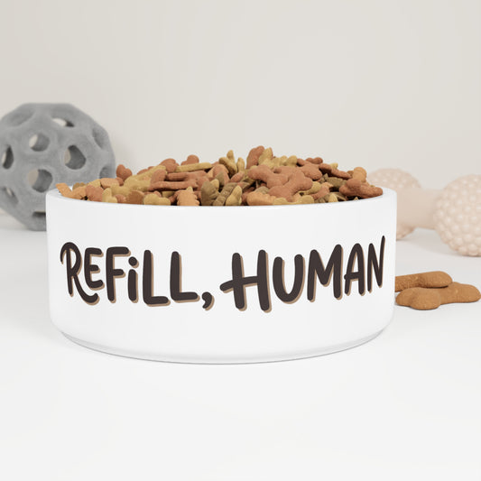 "Refill, Human" Ceramic Dog & Cat Water Food Bowl