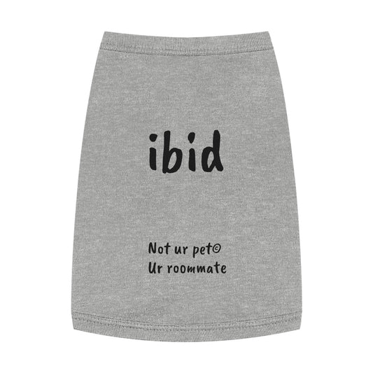 "ibid" — Pet Tank Top