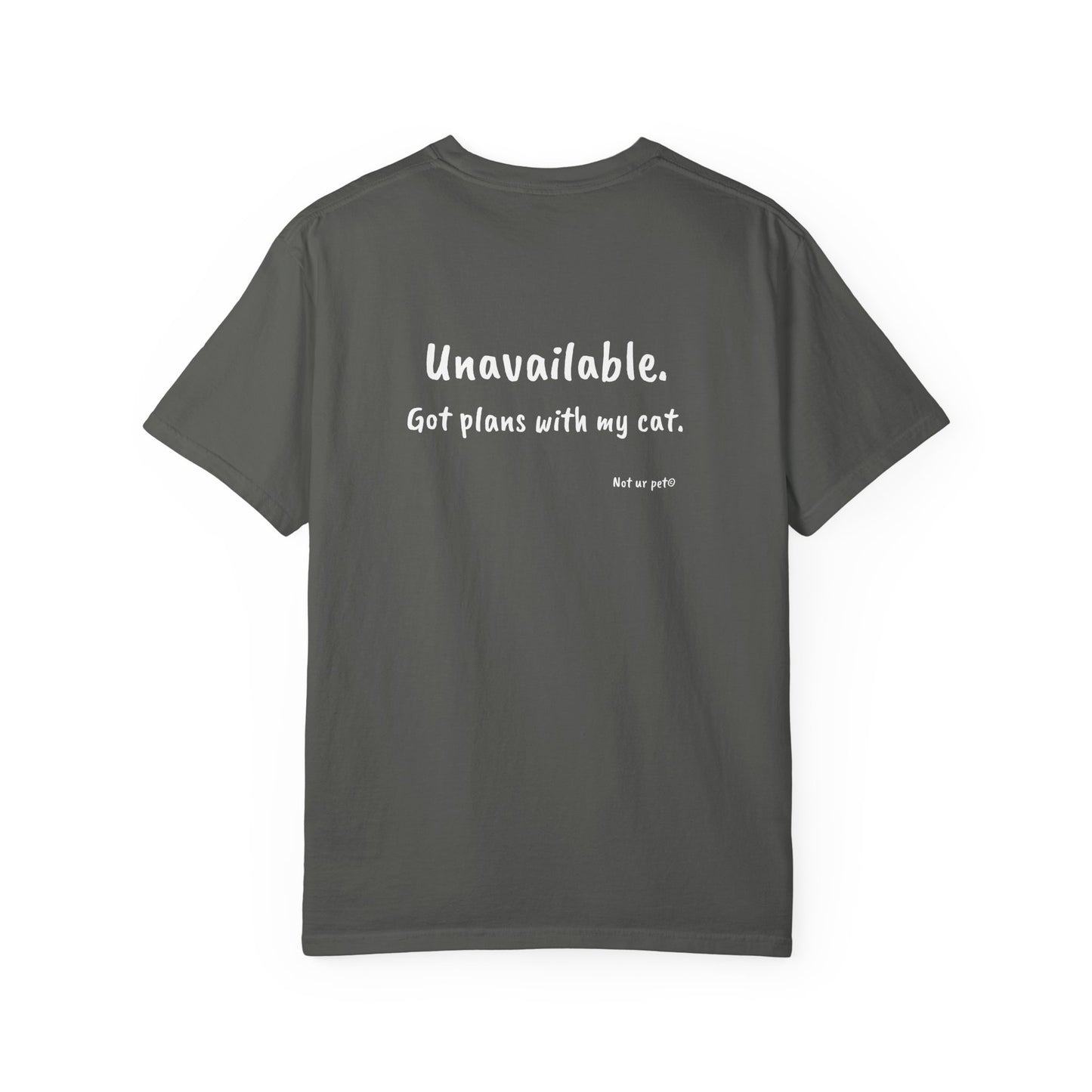 “Unavailable. Got plans with my cat.” T-shirt