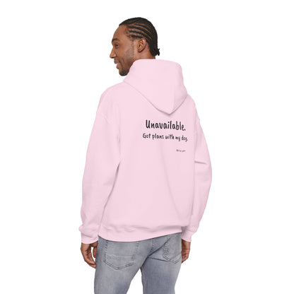 "Unavailable. Got plans with my dog." Hoodie