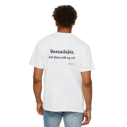 “Unavailable. Got plans with my cat.” T-shirt