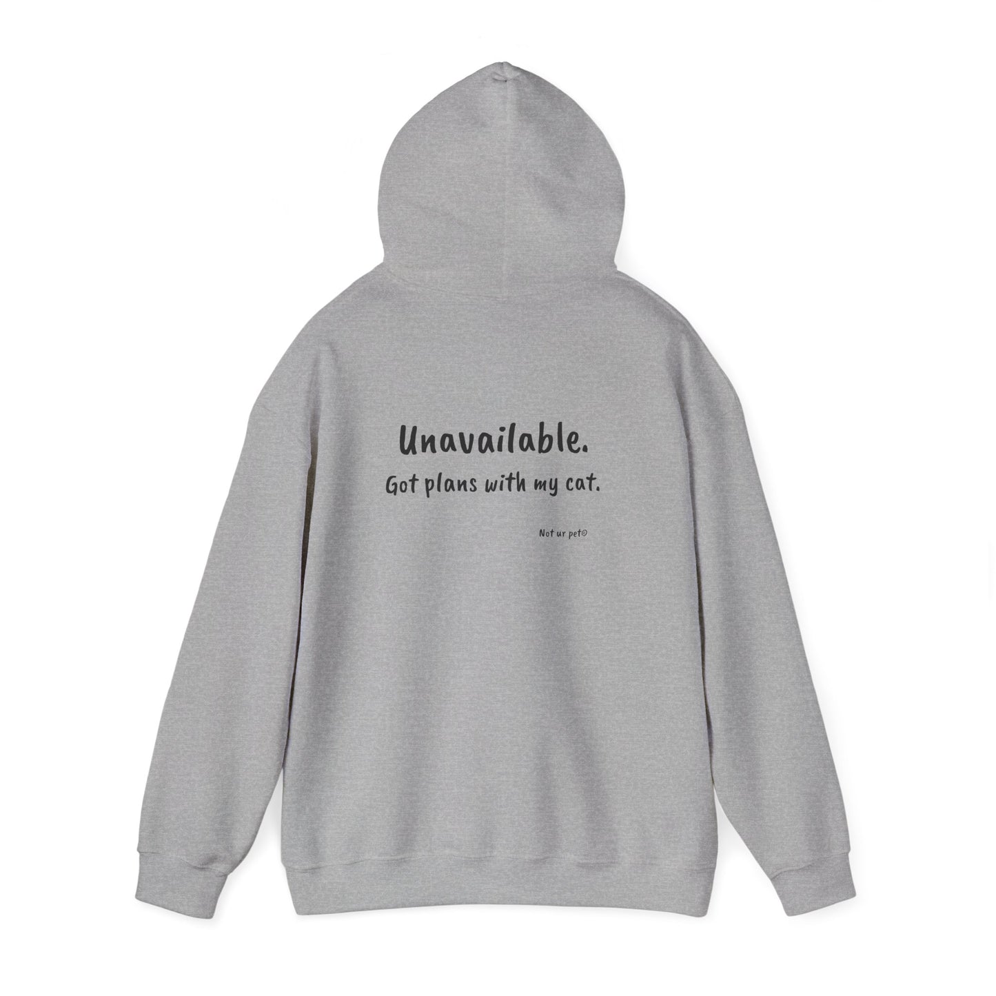 "Unavailable. Got plans with my cat." Hoodie