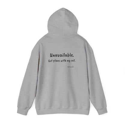 "Unavailable. Got plans with my cat." Hoodie