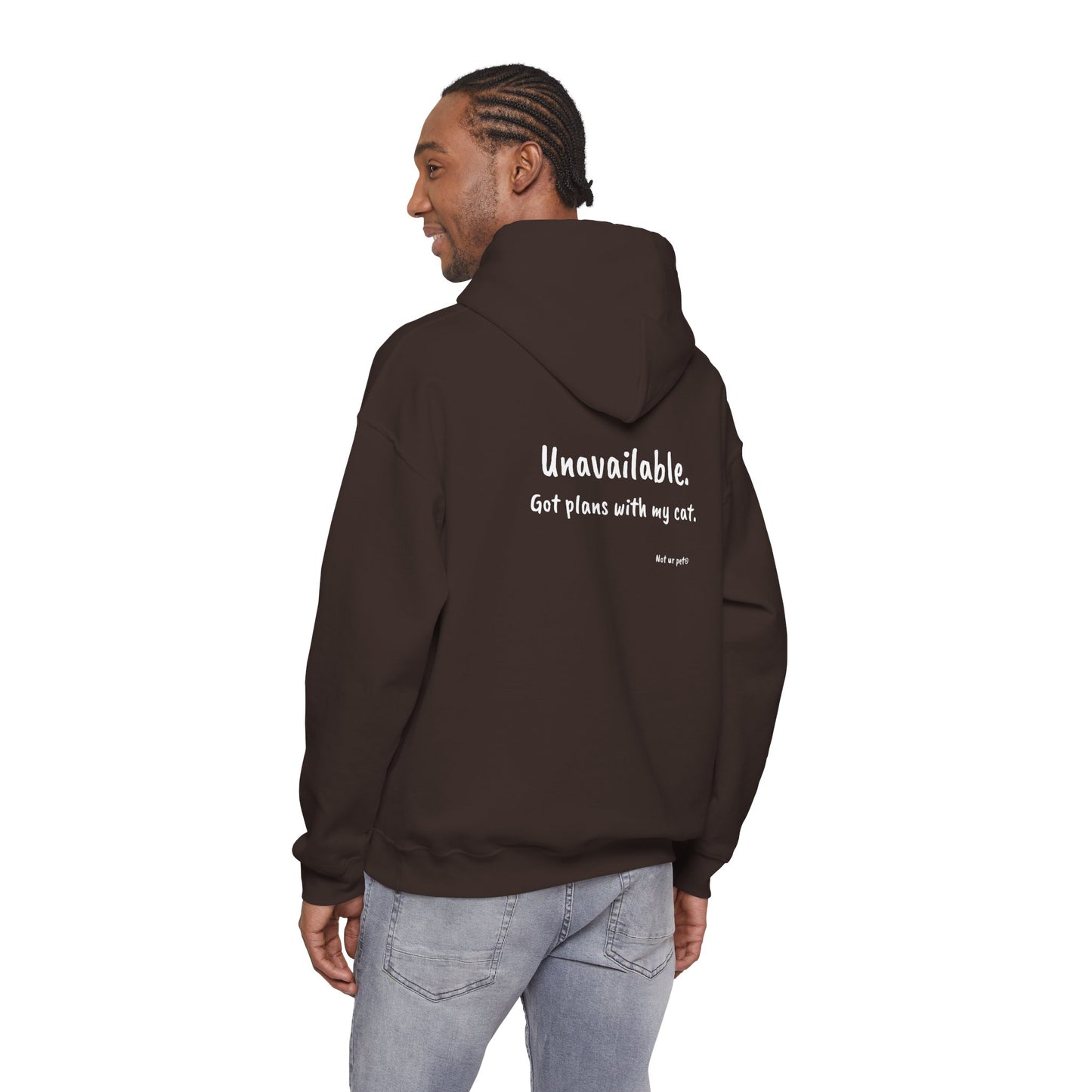 "Unavailable. Got plans with my cat." Hoodie