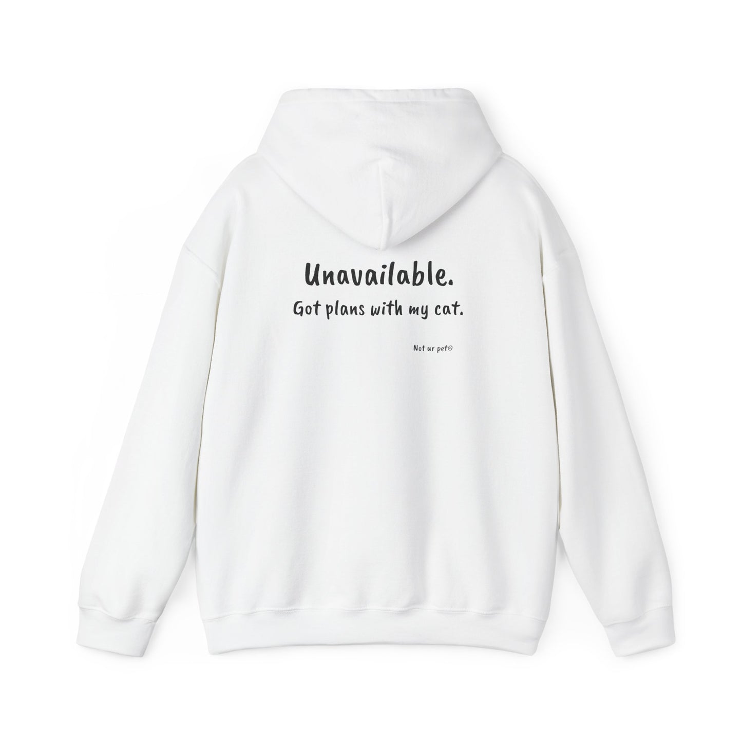 "Unavailable. Got plans with my cat." Hoodie
