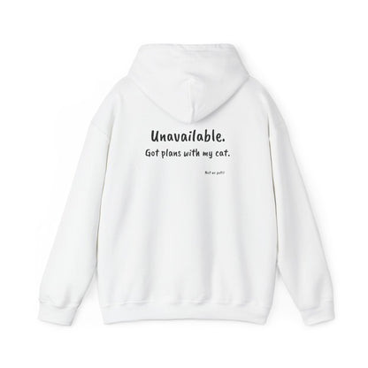 "Unavailable. Got plans with my cat." Hoodie