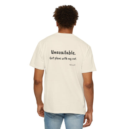 “Unavailable. Got plans with my cat.” T-shirt