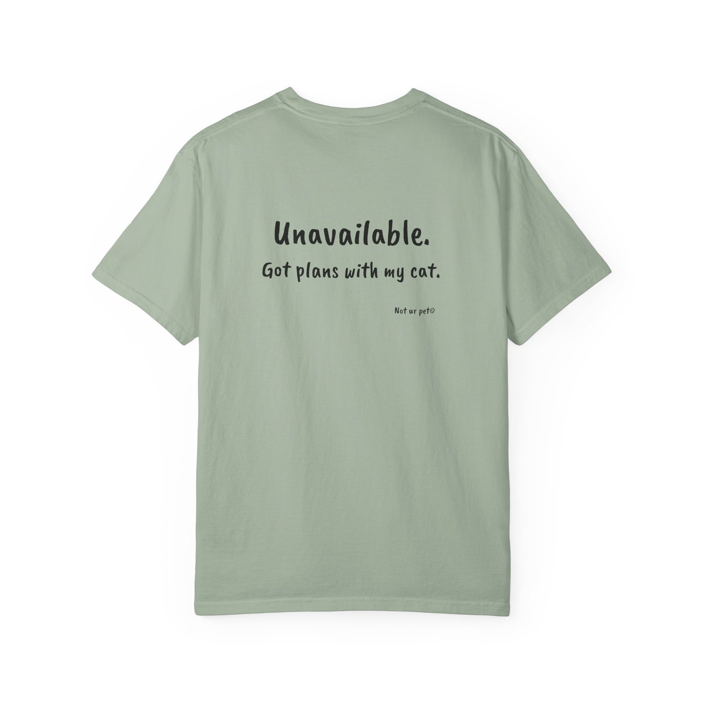 “Unavailable. Got plans with my cat.” T-shirt
