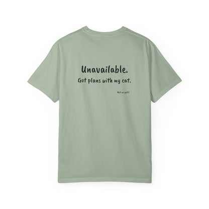 “Unavailable. Got plans with my cat.” T-shirt
