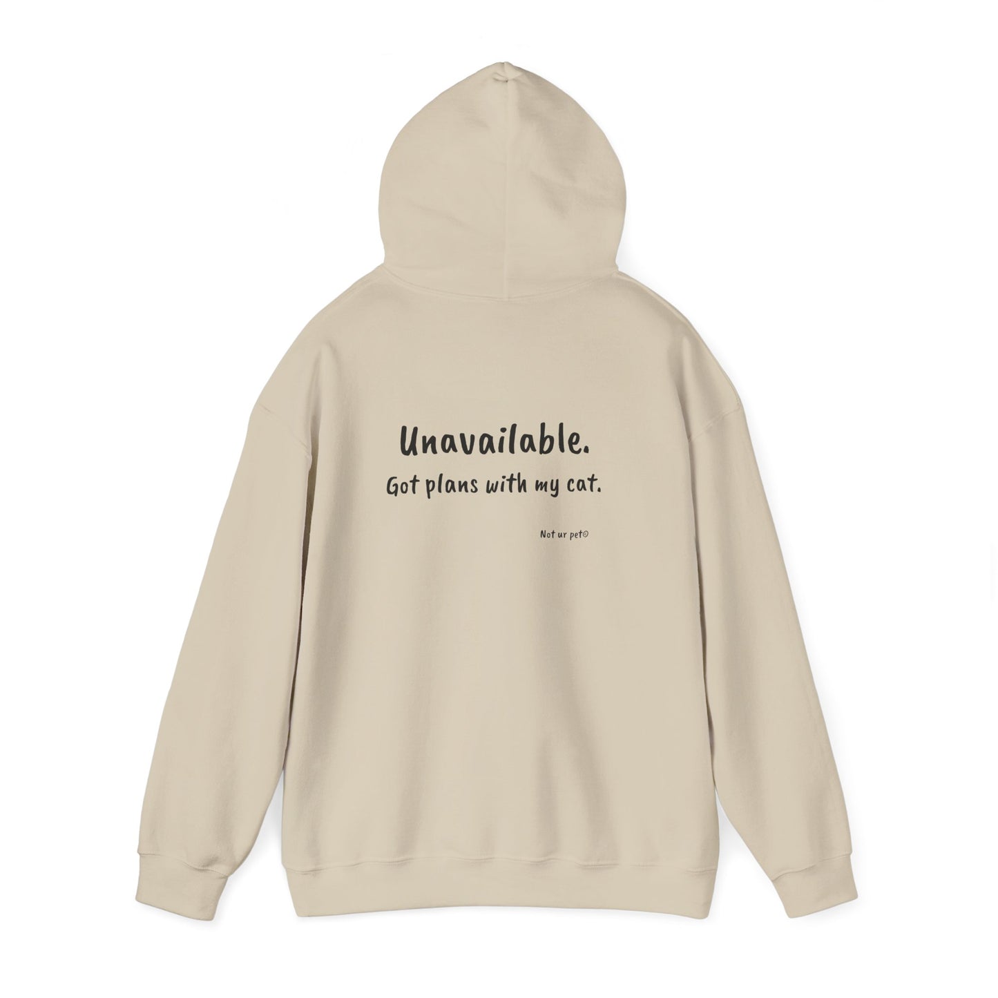 "Unavailable. Got plans with my cat." Hoodie