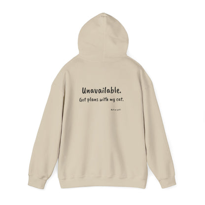 "Unavailable. Got plans with my cat." Hoodie