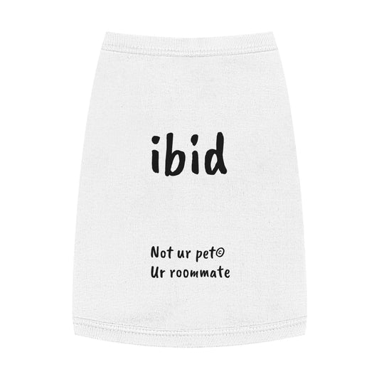 "ibid" — Pet Tank Top