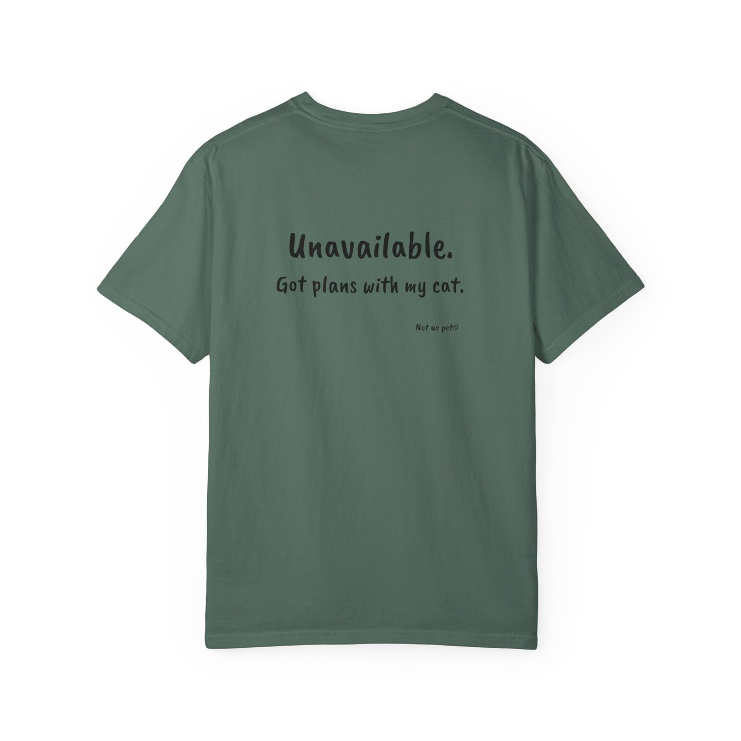 “Unavailable. Got plans with my cat.” T-shirt