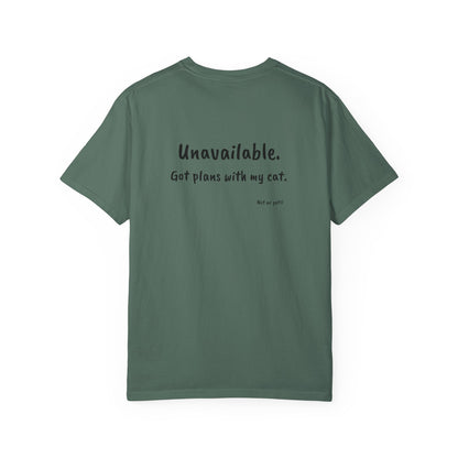 “Unavailable. Got plans with my cat.” T-shirt