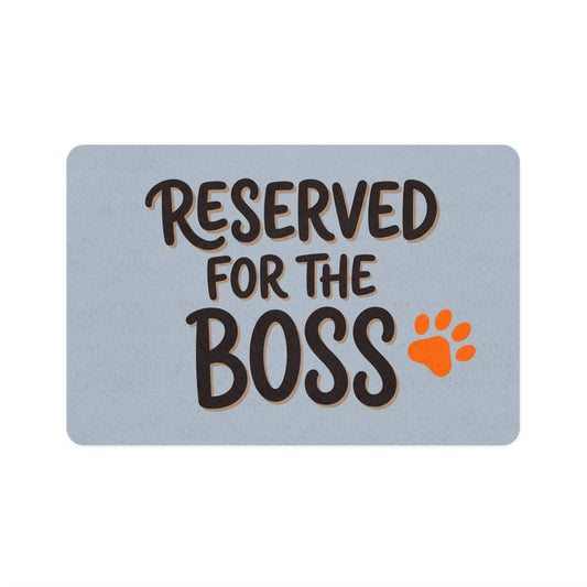 “Reserved for the Boss” Feeding Mat — 12"×18"