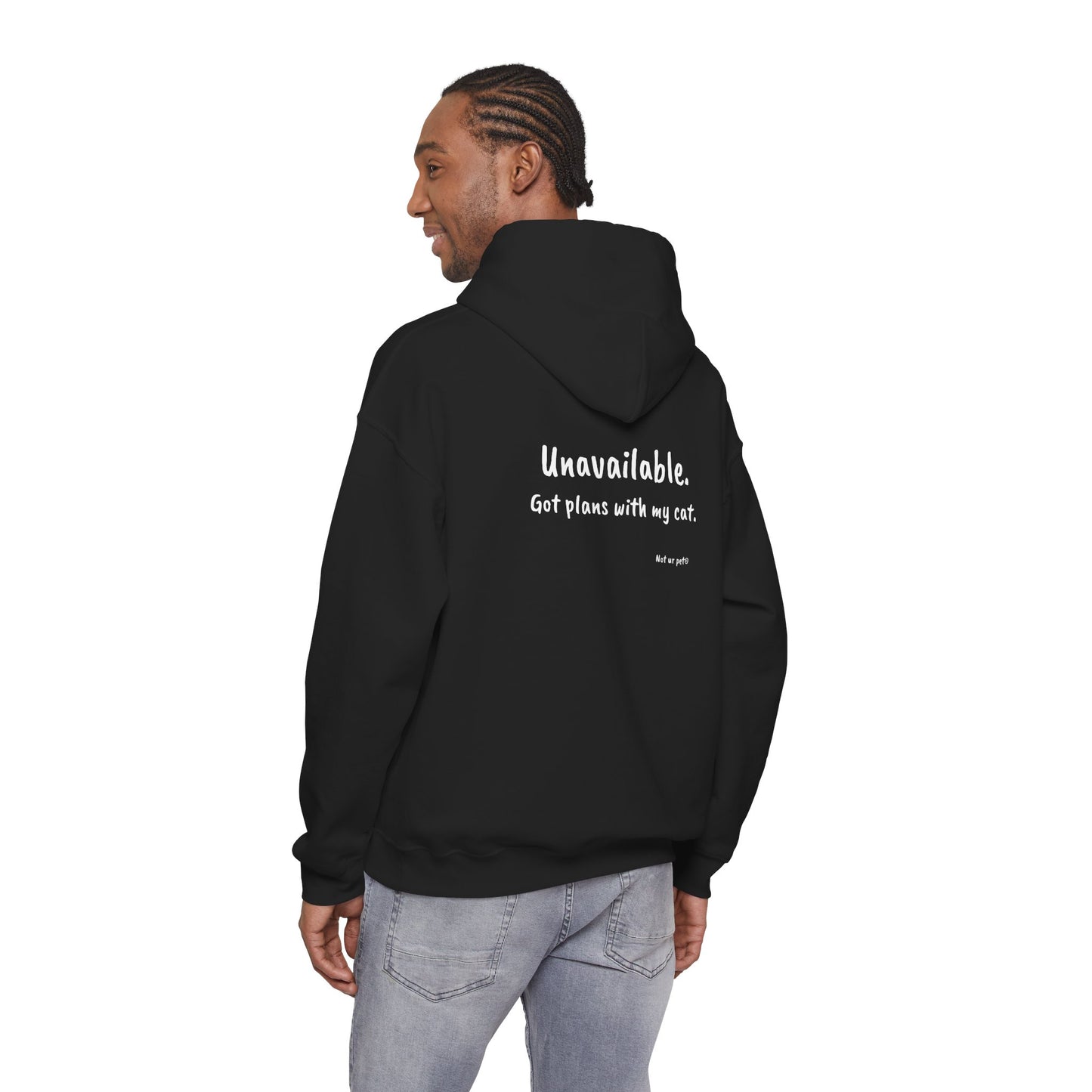 "Unavailable. Got plans with my cat." Hoodie