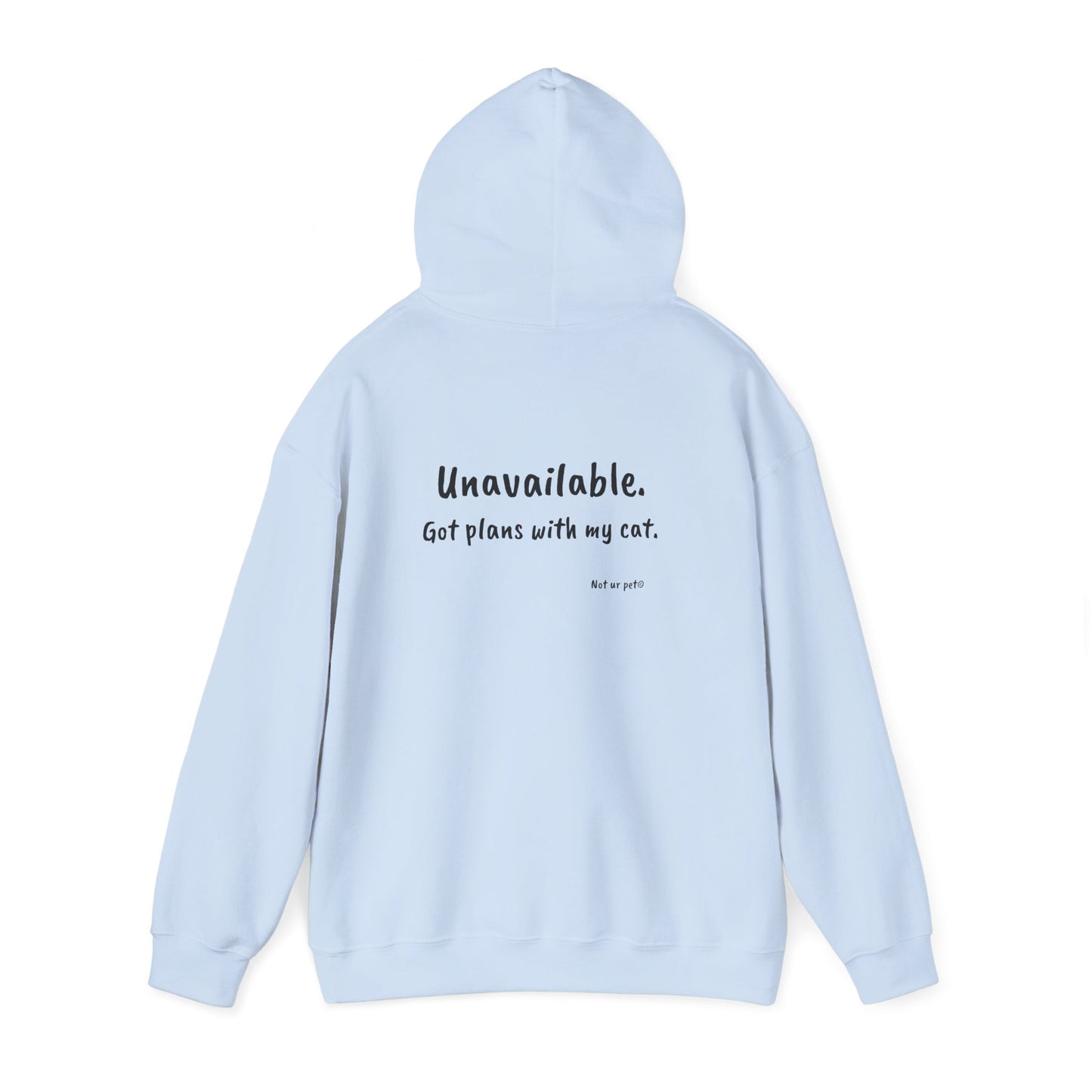 "Unavailable. Got plans with my cat." Hoodie