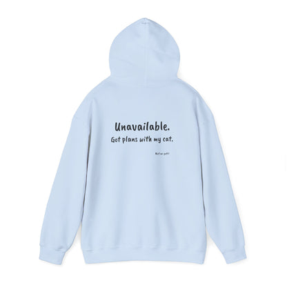 "Unavailable. Got plans with my cat." Hoodie