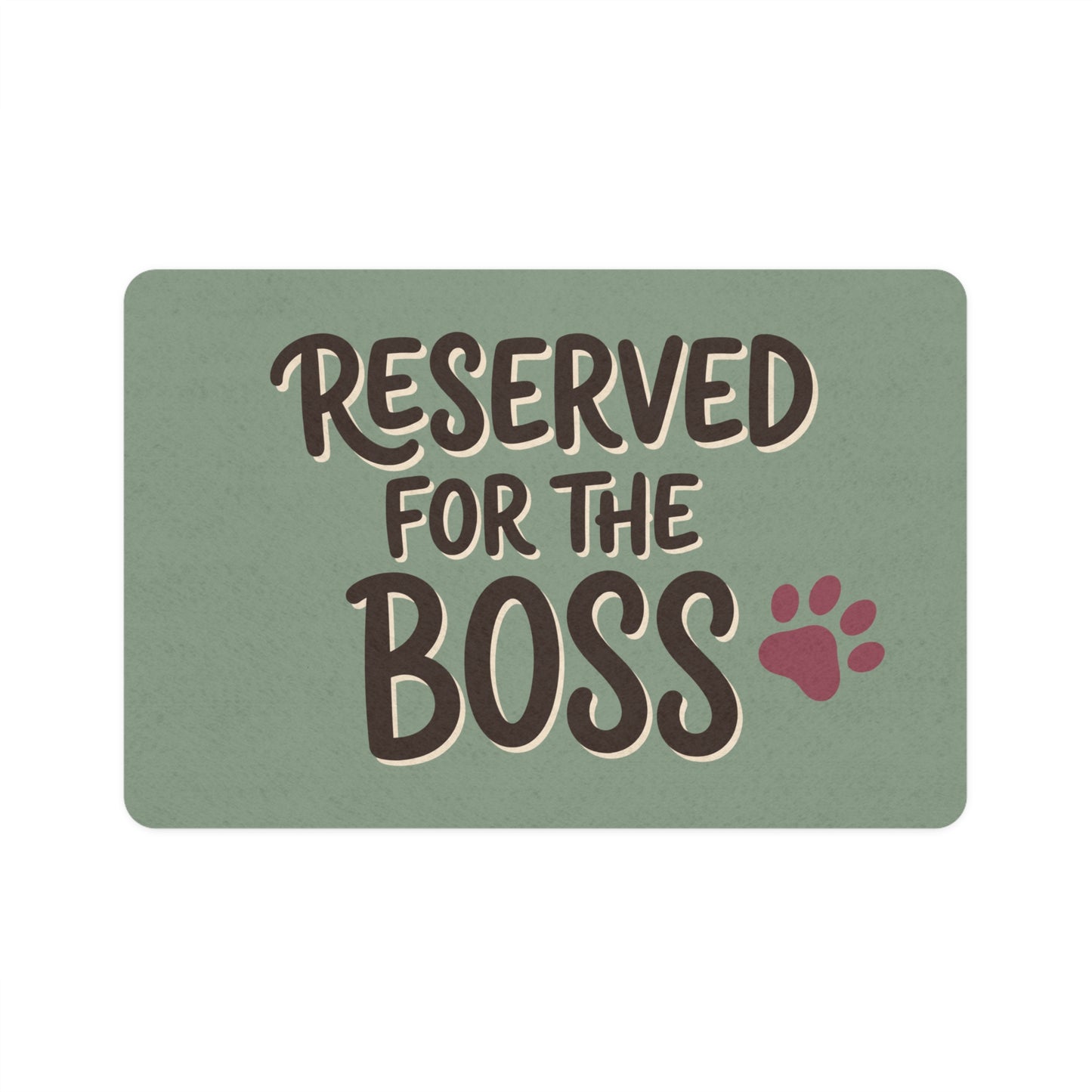 “Reserved for the Boss” Feeding Mat — 12"×18"