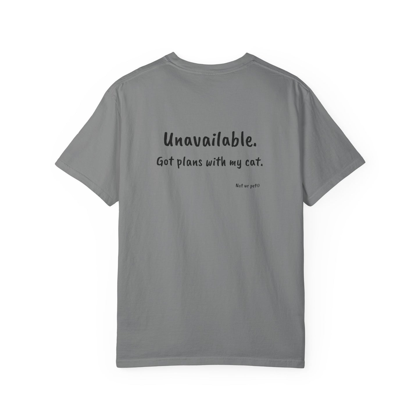 “Unavailable. Got plans with my cat.” T-shirt