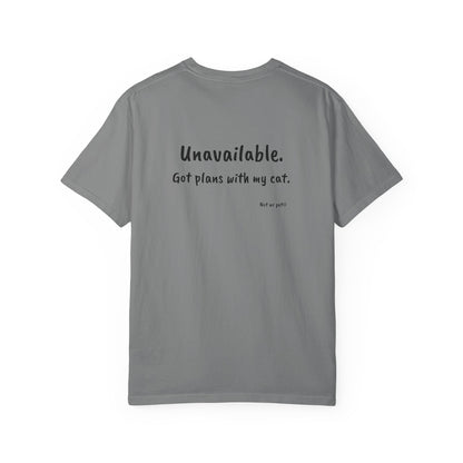 “Unavailable. Got plans with my cat.” T-shirt