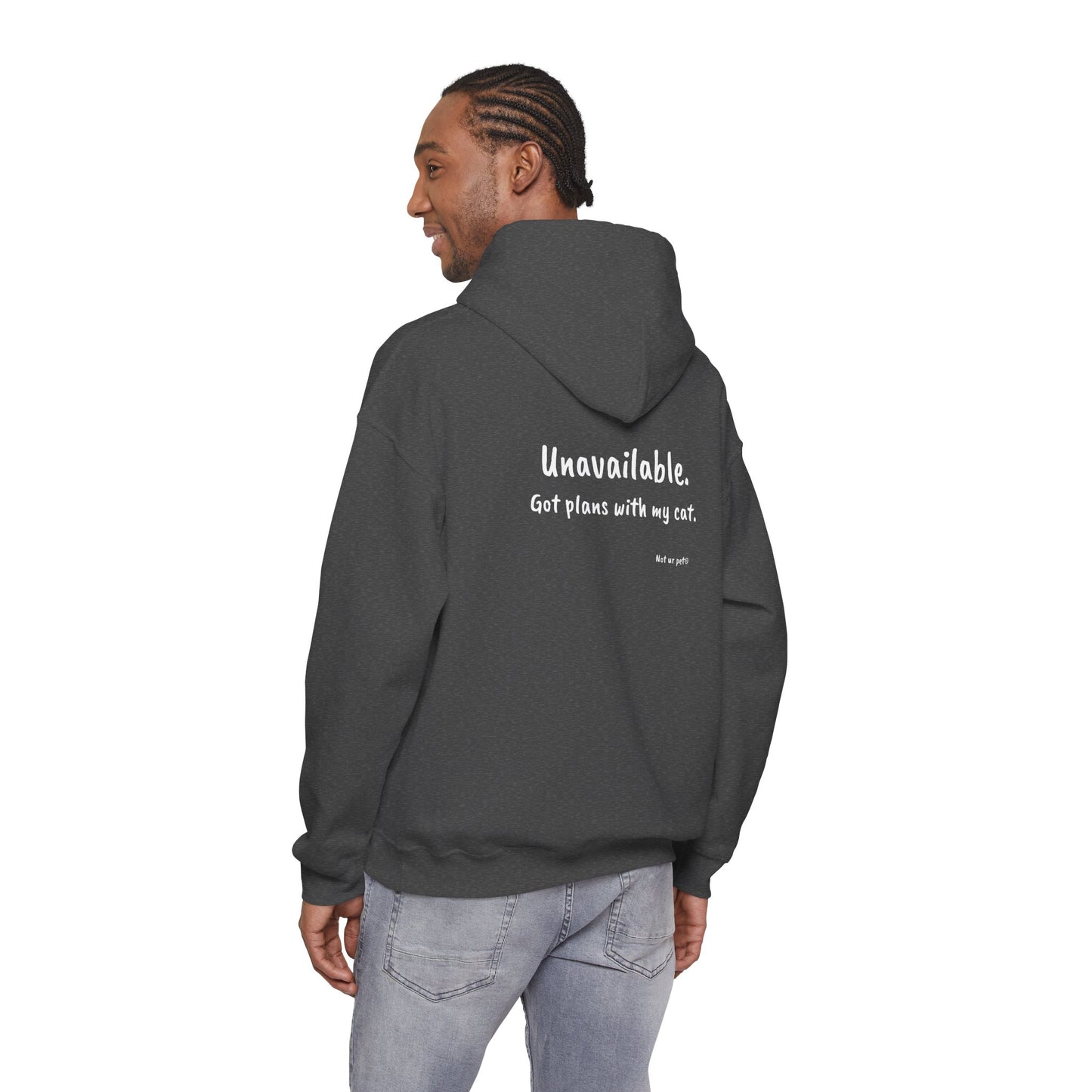 "Unavailable. Got plans with my cat." Hoodie