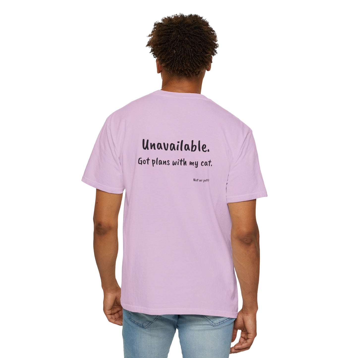 “Unavailable. Got plans with my cat.” T-shirt