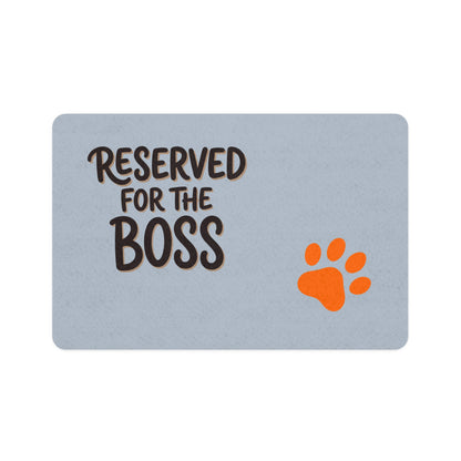 “Reserved for the Boss” Feeding Mat — 12"×18"