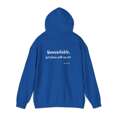 "Unavailable. Got plans with my cat." Hoodie