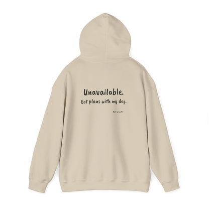 "unavailable. got plans with my dog." funny dog lover hoodie on white background
