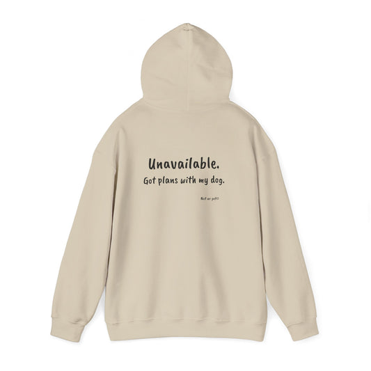 "unavailable. got plans with my dog." funny dog lover hoodie on white background