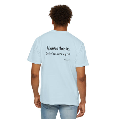 “Unavailable. Got plans with my cat.” T-shirt