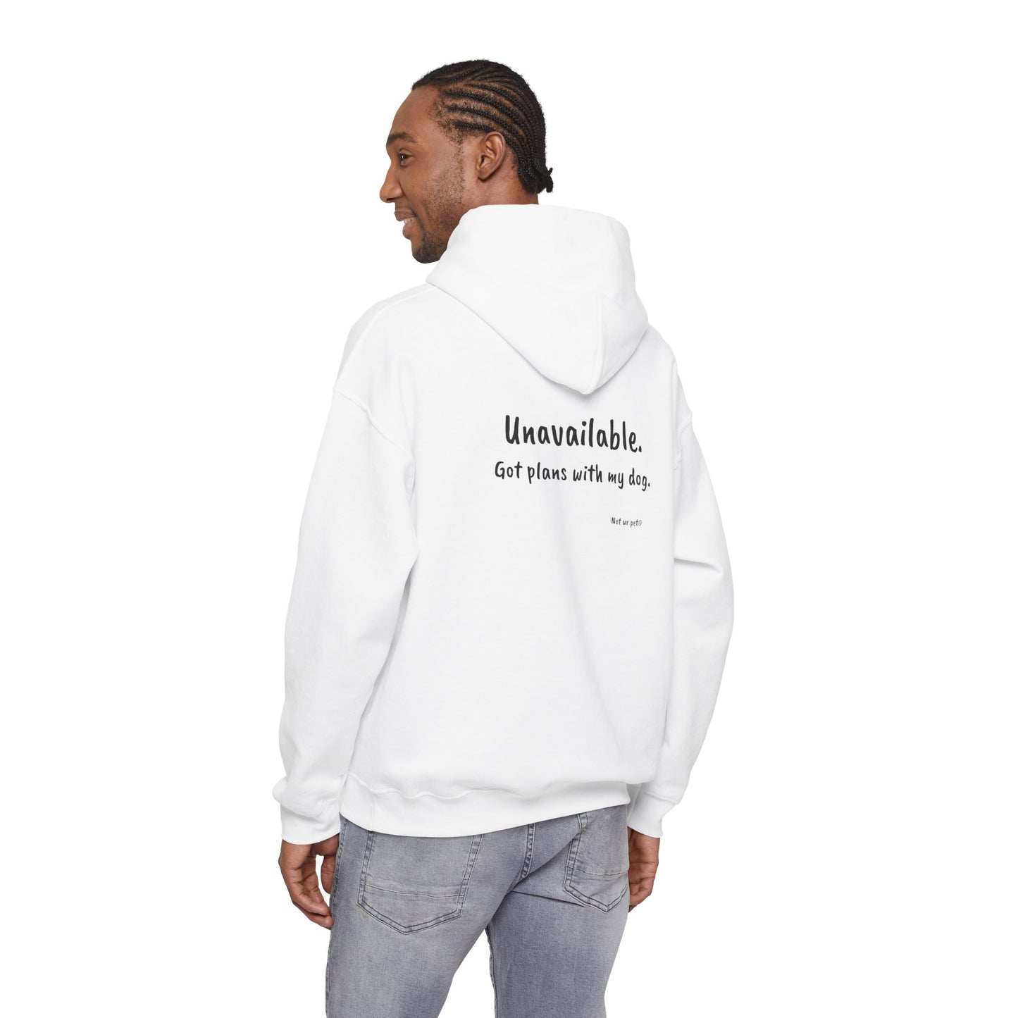"Unavailable. Got plans with my dog." Hoodie