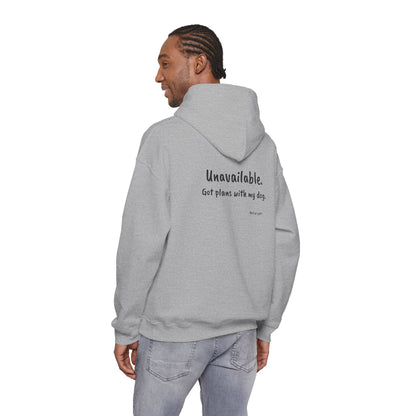 "Unavailable. Got plans with my dog." Hoodie