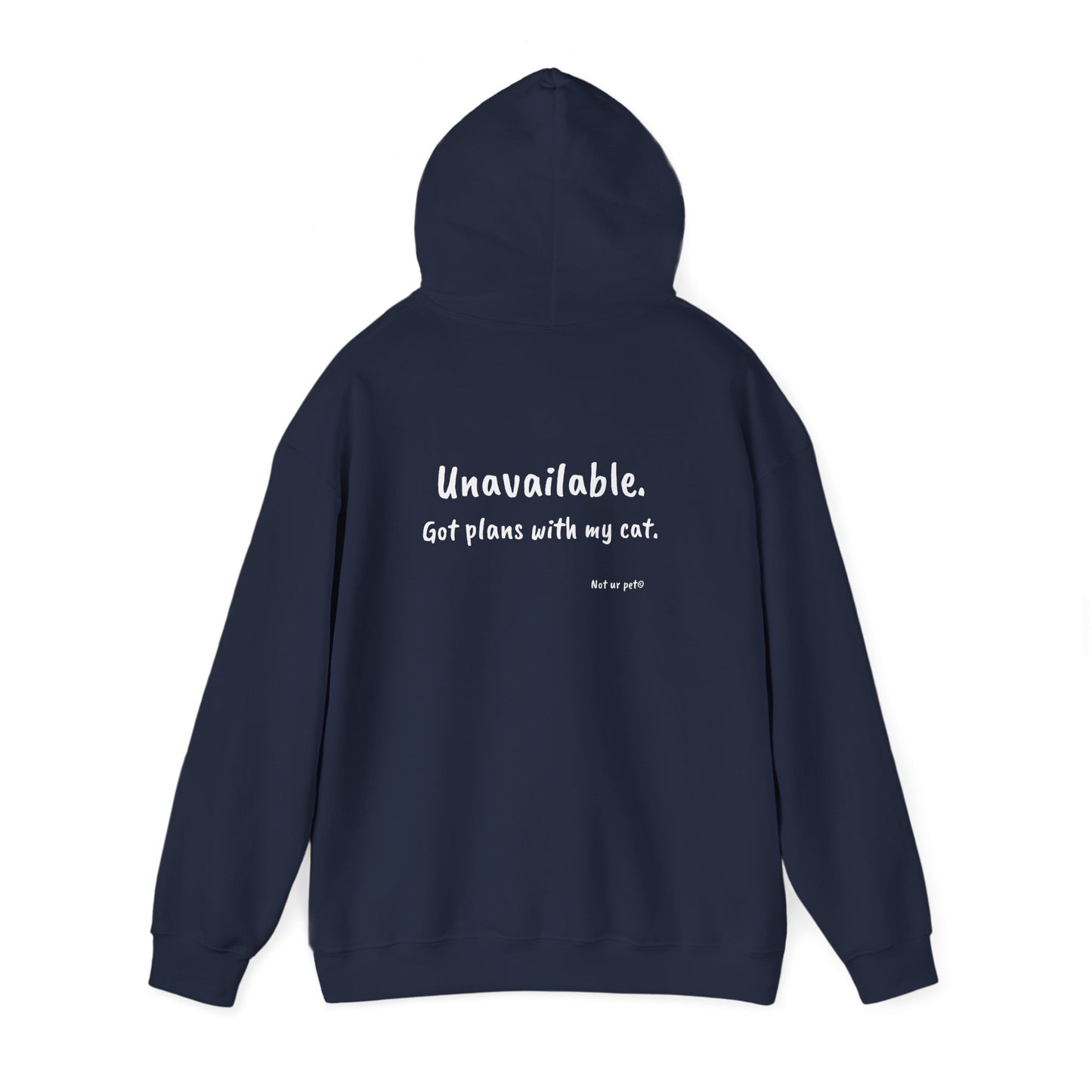 "Unavailable. Got plans with my cat." Hoodie