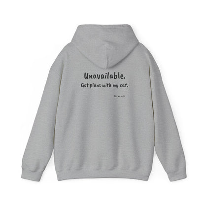 "Unavailable. Got plans with my cat." Hoodie