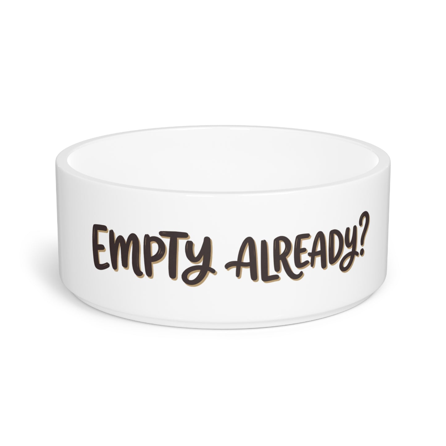 "Empty Already?" Ceramic Bowl — 16oz