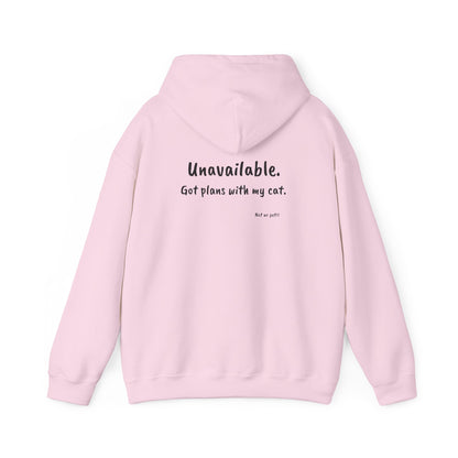 "Unavailable. Got plans with my cat." Hoodie