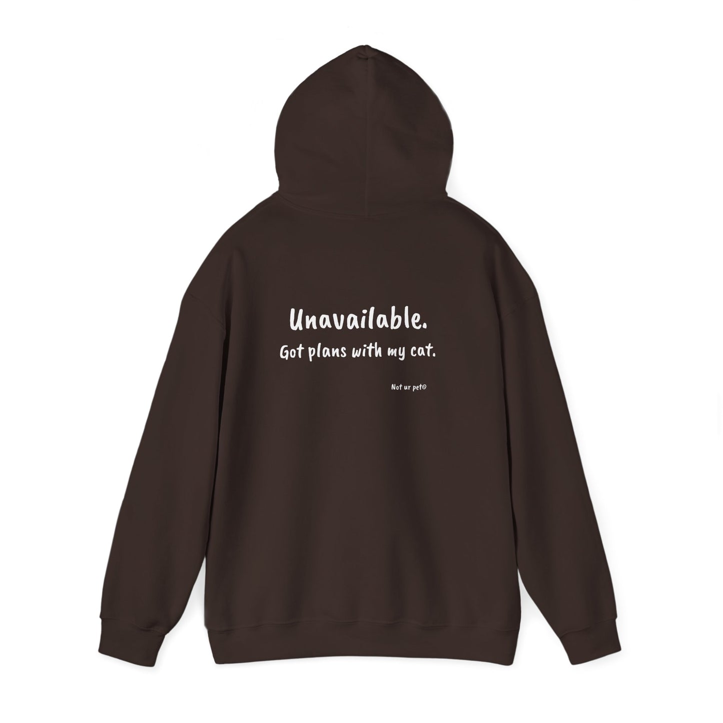 "Unavailable. Got plans with my cat." Hoodie