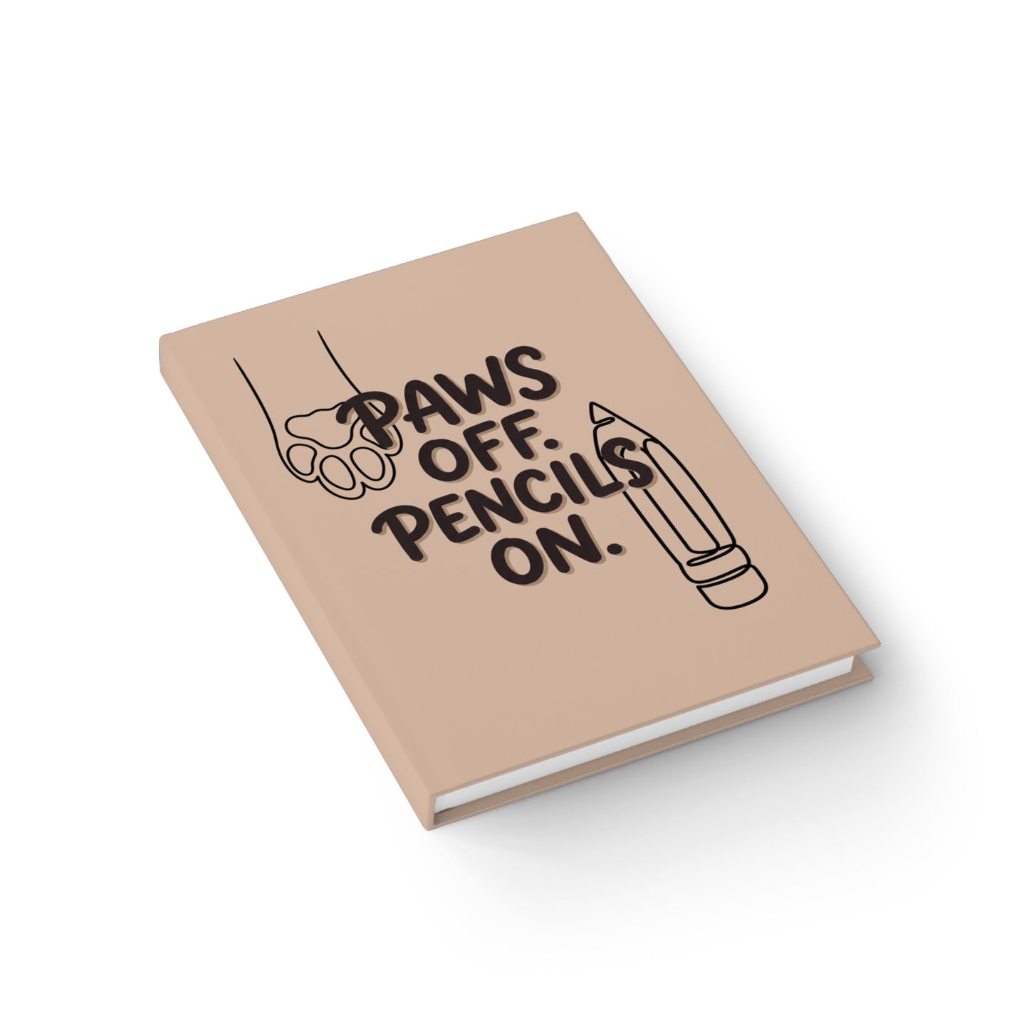 "Paws Off, Pencils On" — Lined Hardcover Journal