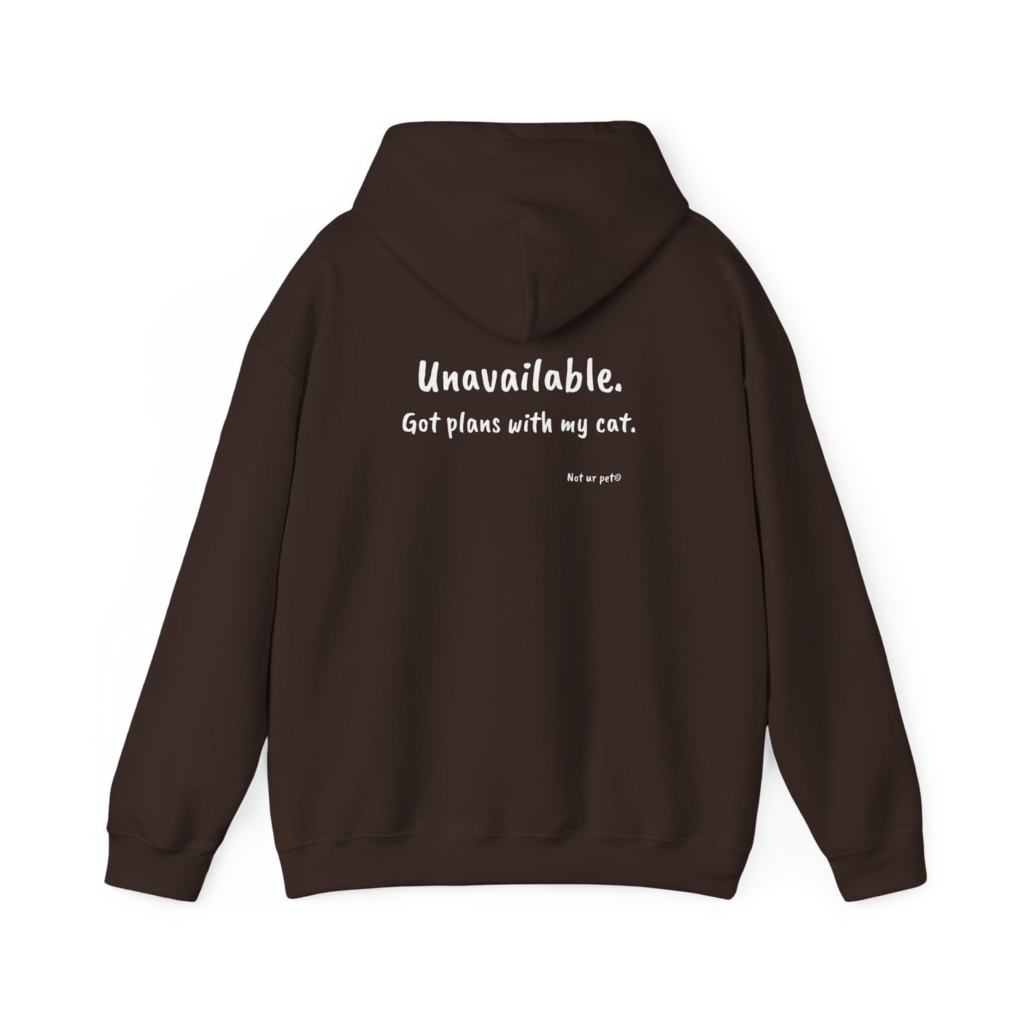 "Unavailable. Got plans with my cat." Hoodie